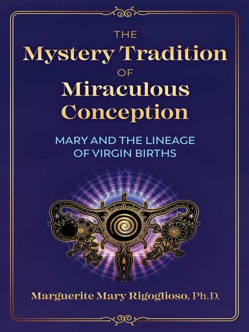 Title details for The Mystery Tradition of Miraculous Conception by Marguerite Mary Rigoglioso - Wait list